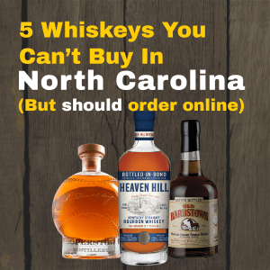 Read more about the article Five Whiskeys You Can’t Buy In NC – Sept 14th 2020