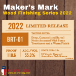 2022 Maker’s Mark Wood Finishing BRT-01 & BRT-02
